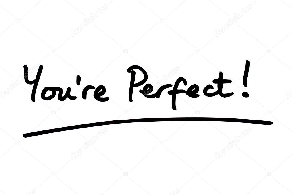 Youre Perfect! handwritten on a white background.