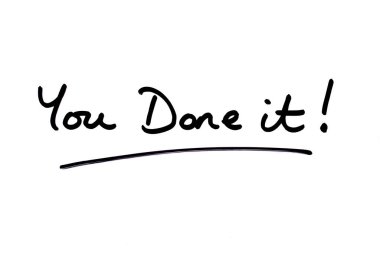 Başardın! Beyaz bir arkaplanda el yazısı.