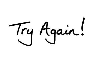 Tekrar dene! Beyaz bir arkaplanda el yazısı.