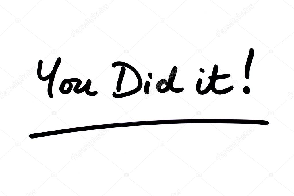 You Did it! handwritten on a white background.