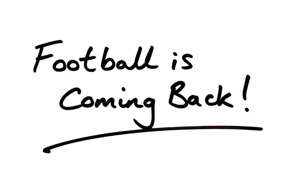 Football is Coming Back! handwritten on a white background.