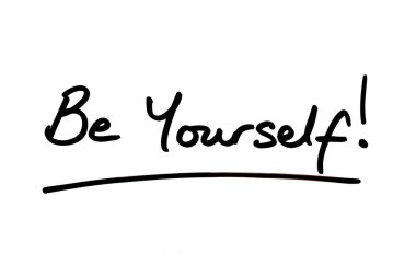 Kendiniz olun! Beyaz bir arkaplanda el yazısı.