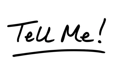 Tell Me! handwritten on a white background. clipart