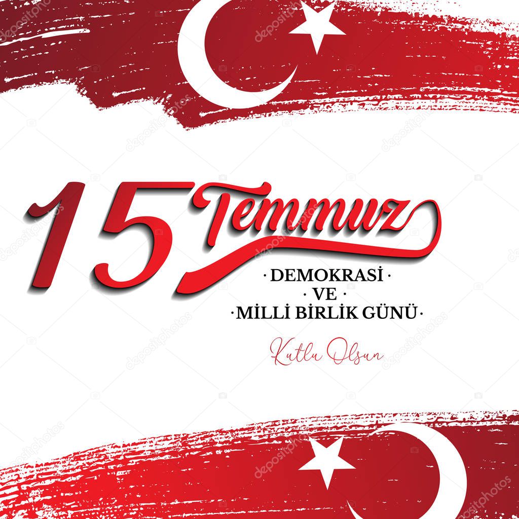 vector illustration. Turkish holiday . Translation from Turkish: The Democracy and National Unity Day of Turkey, veterans and martyrs of 15 July. With a holiday