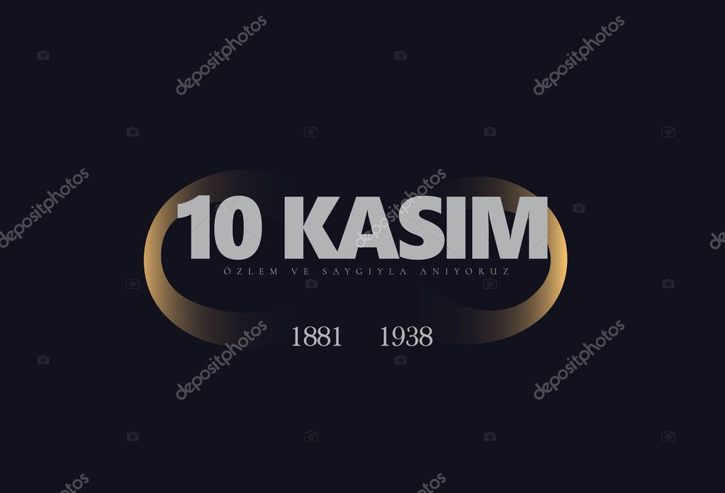10 Kasim November 10 death day Mustafa Kemal Ataturk , first president of Turkish Republic. translation Turkish. November 10, respect and remember, vector illustration.