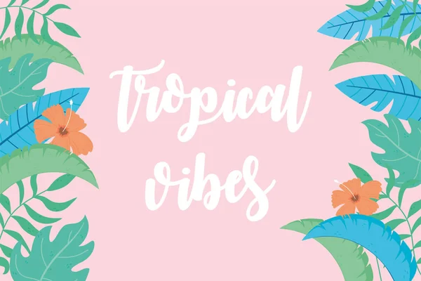 Vibras tropicales hojas de palma hibisco flores tarjeta con inscripción — Vector de stock