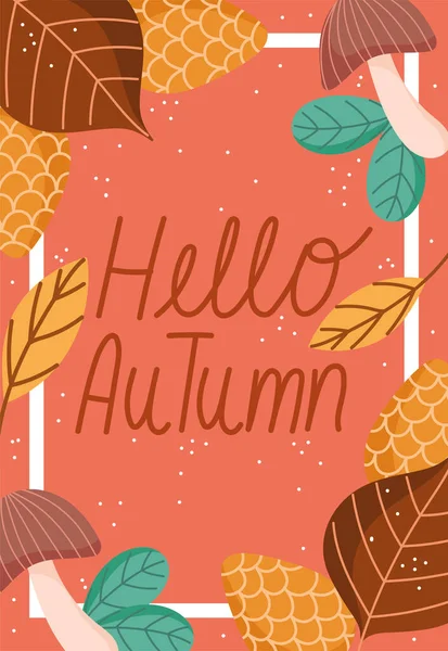 Hola tipografía de otoño con hojas de champiñón marco de pinecone ornamento — Archivo Imágenes Vectoriales