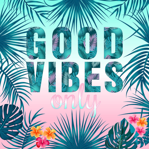 Хороший лозунг вибраций. Тропический модный принт
.