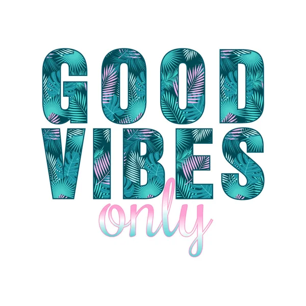 Good vibes only quote with tropical leaves. Vector — Stock Vector