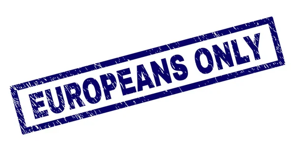 Ορθογώνιο γδαρμένο σφραγίδα μόνο οι Ευρωπαίοι — Διανυσματικό Αρχείο