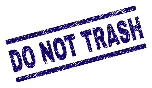 Scratched Textured DO NOT TRASH Stamp Seal — Stock Vector