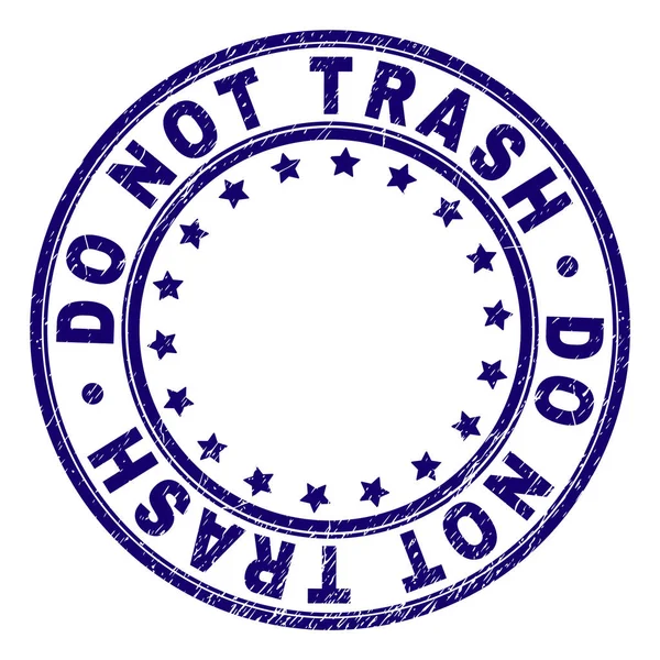Grunge Textured DO NOT TRASH Round Stamp Seal — Stock Vector