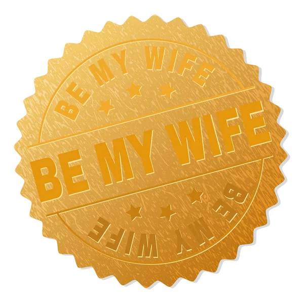 Golden BE MY WIFE Medal Stamp — Stock Vector