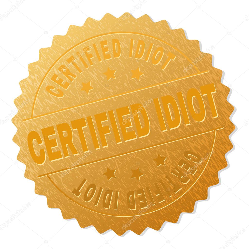Golden CERTIFIED IDIOT Award Stamp