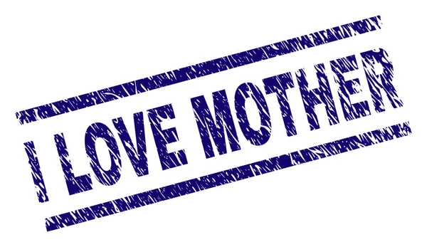 Scratched Textured I LOVE MOTHER Stamp Seal — Stock Vector