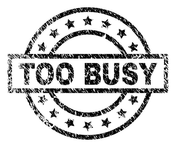 Scratched Textured TOO BUSY Stamp Seal