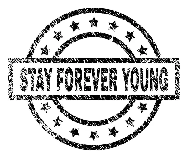 Scratched Textured StAY FOREVER YOUNG Stamp Seal — стоковый вектор