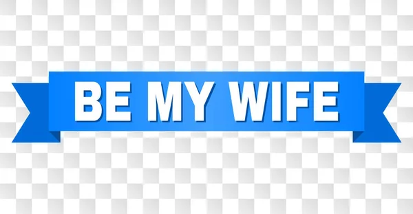 Blue Stripe with BE MY WIFE Text — Stock Vector