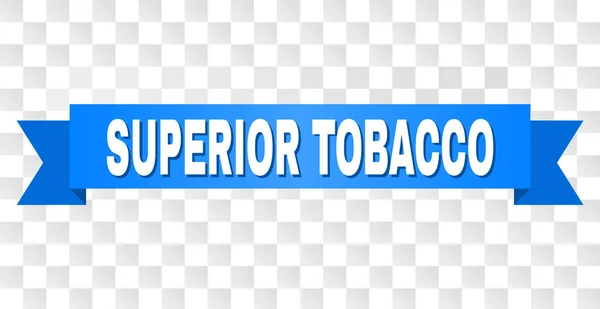 Синяя лента с надписью SUPERIOR TOBACCO — стоковый вектор