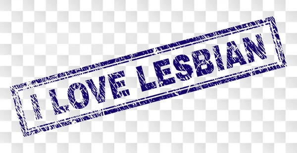 Scratched I LOVE LESBIAN Rectangle Stamp — Stock Vector