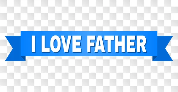 Cinta azul con I LOVE FATHER Texto — Vector de stock