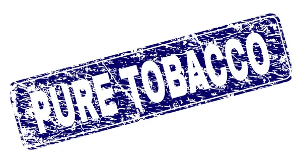 Grunge reiner Tabak gerahmt abgerundeter Rechteck-Stempel — Stockvektor