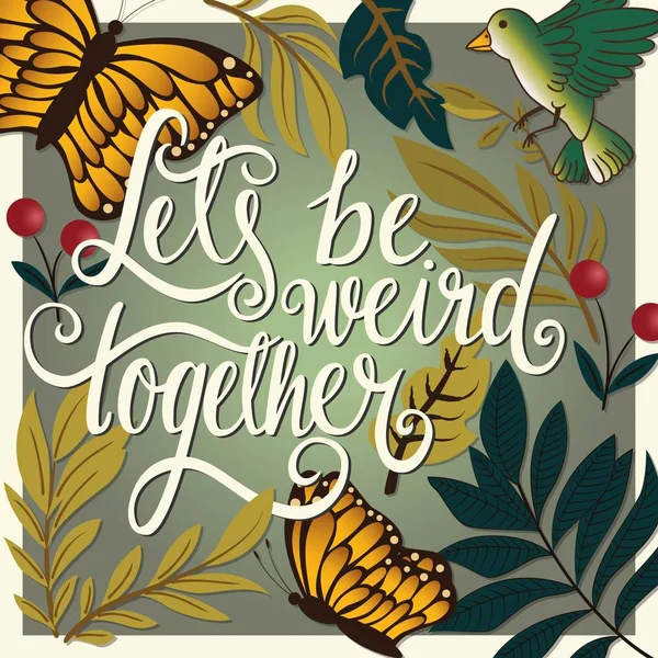 Let Weird Together Hand Lettering Typography Modern Poster Design Vector — Stock Vector