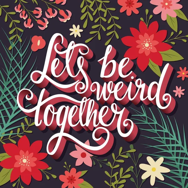 Let Weird Together Hand Lettering Typography Modern Poster Design Vector — Stock Vector