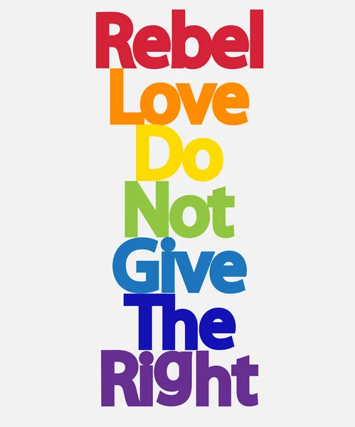 Inscripción Rebelde Amor Des Derecho Concepto Lgbt — Vector de stock