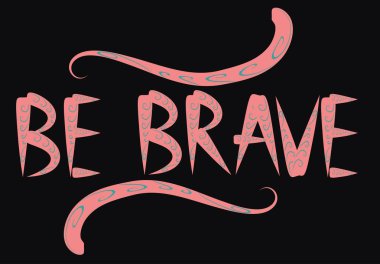 Cesur elle çizilmiş teklif cesaret ve braveness hakkında olmak. motivasyon ifade. Boho tasarım öğeleri, kart, baskılar ve posterler. Modern fırça hat.