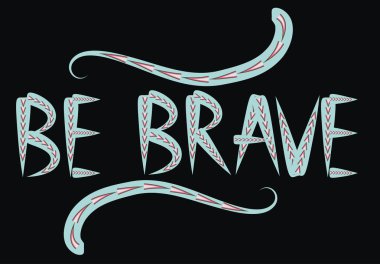 Cesur elle çizilmiş teklif cesaret ve braveness hakkında olmak. motivasyon ifade. Boho tasarım öğeleri, kart, baskılar ve posterler. Modern fırça hat.