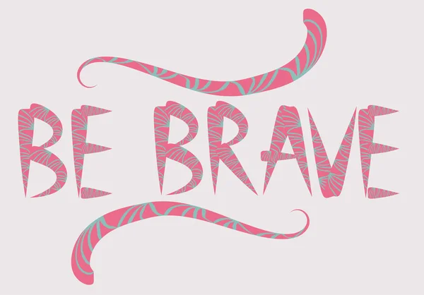勇敢地画出关于勇气和勇敢的引语 动机短语 博霍设计元素 版画和海报 现代毛笔书法 — 图库矢量图片
