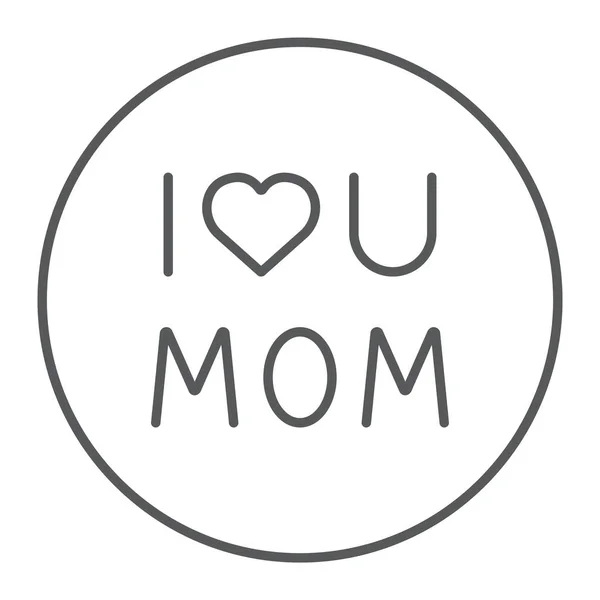 Me encanta mamá delgada línea icono, texto y madre, amor u mamá letras signo, gráficos vectoriales, un patrón lineal sobre un fondo blanco . — Vector de stock