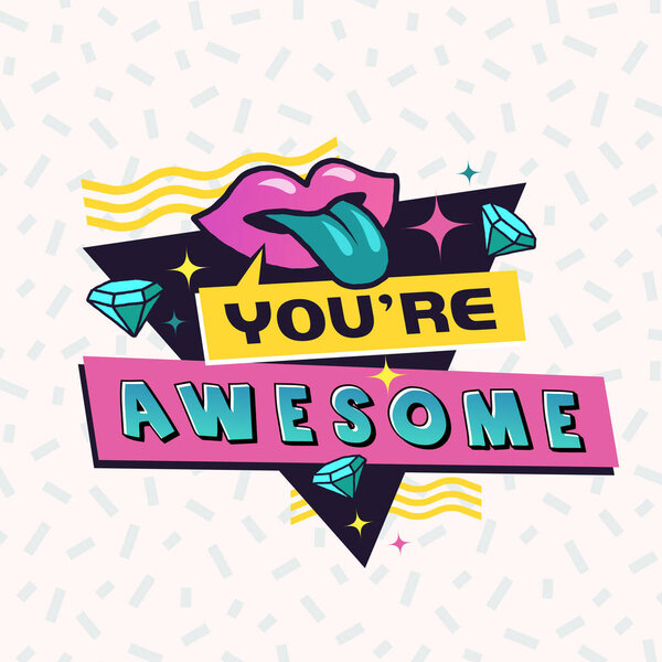 Ты потрясающая. Стильный лейбл 90-х. Векторная иллюстрация
.