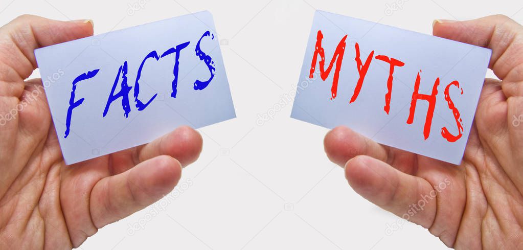 Facts vs myths. what is real? what is false?