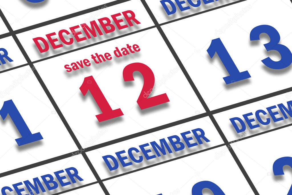 december 12th. Day 12 of month,  Date marked Save the Date  on a calendar. winter month, day of the year concept.