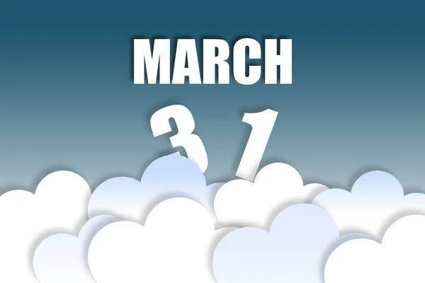 march 31st. Day 31of month, Month name and date floating in the air on beautiful blue sky background with fluffy clouds. spring month, day of the year concept.