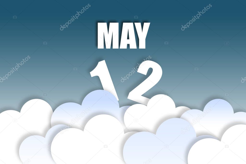 may 12th. Day 12 of month, Month name and date floating in the air on beautiful blue sky background with fluffy clouds. spring month, day of the year concept.