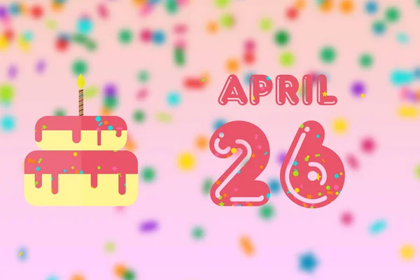 4月26日 月の26日 誕生日と誕生日ケーキの日と誕生日の挨拶カード 春の1年の概念の日 — ストック写真