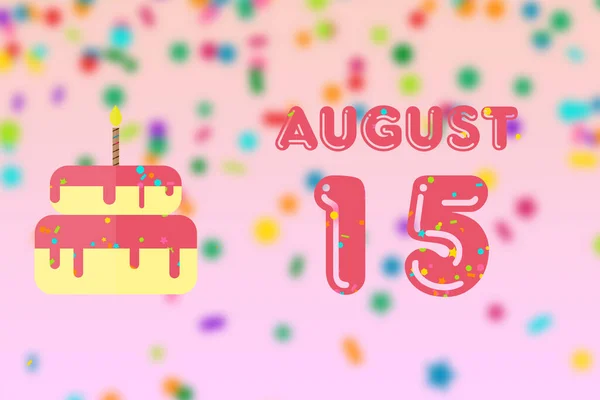 august 15th. Day 15 of month, Birthday greeting card with date of birth and birthday cake. summer month, day of the year concept.