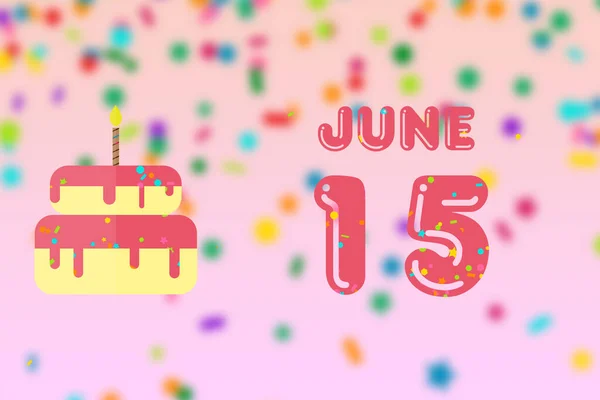 6月15日 月の15日 誕生日と誕生日ケーキの日と誕生日の挨拶カード 夏の月 今年のコンセプトの日 — ストック写真