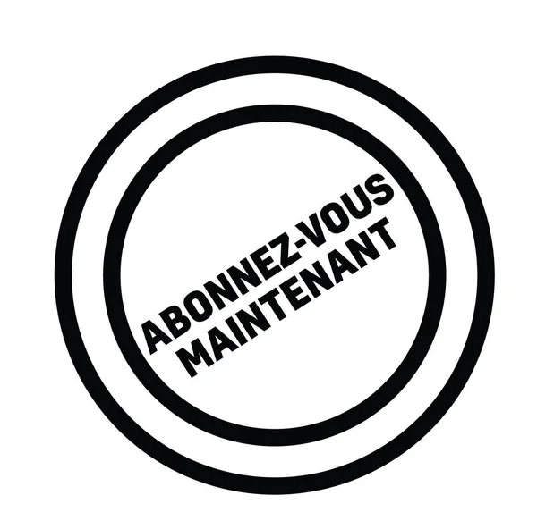 Abonnez-vous maintenant timbre en français — Image vectorielle