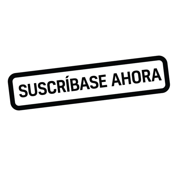 Suscríbete ahora sello en español — Archivo Imágenes Vectoriales
