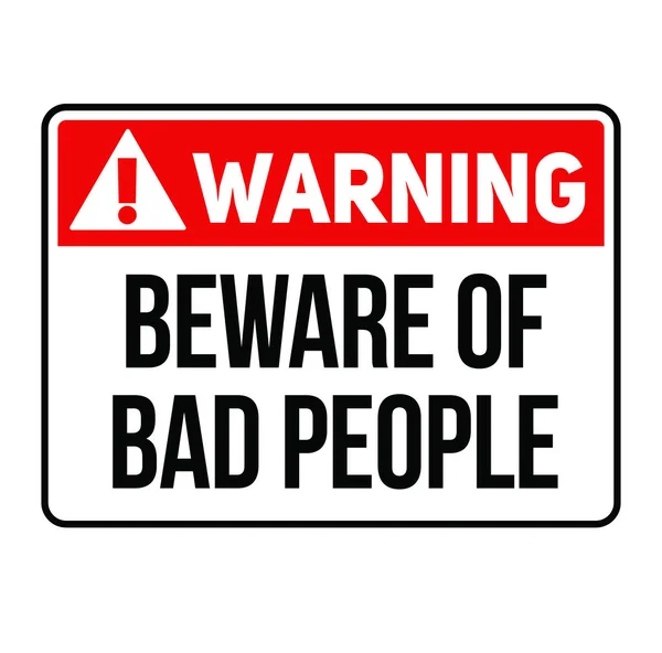 Advertencia Cuidado con las malas personas señal de advertencia — Vector de stock