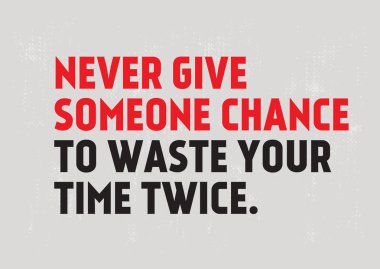 Asla vermek birisi şans için atık Your zaman iki kez motivasyon teklif