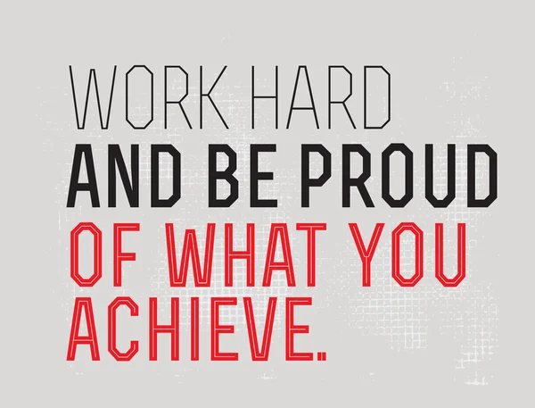 Work Hard And Be Proud of What You Achieve motivation quote — стоковый вектор