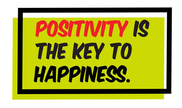Positivity Is The Key To Happiness motivation quote