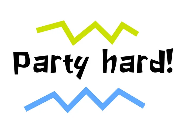 Party Hard motiváció idézet — Stock Vector