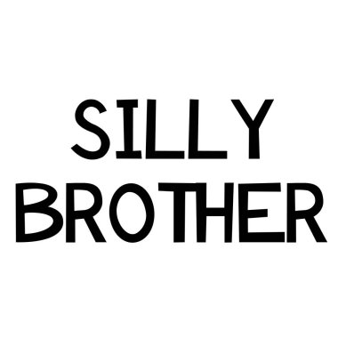 Aptal kardeşim sloganı çocuklar için