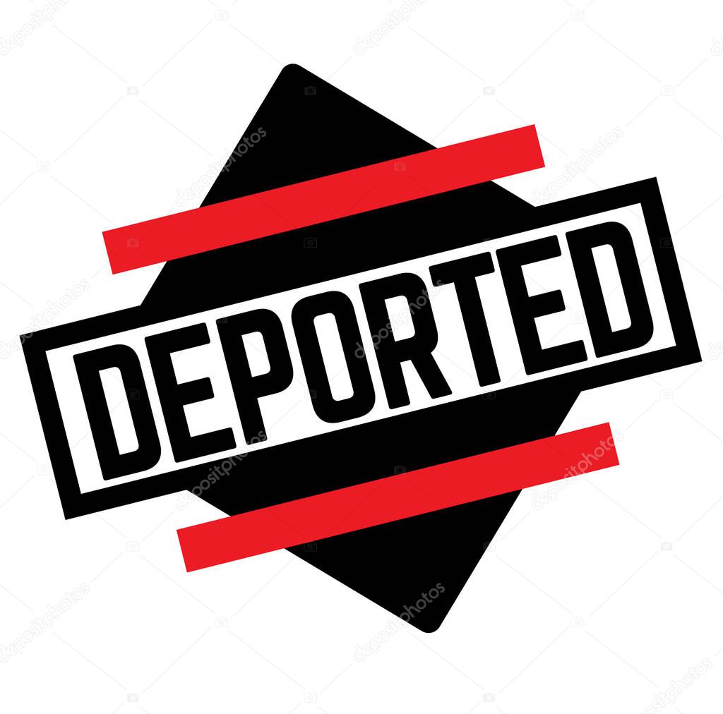 DEPORTED stamp on white